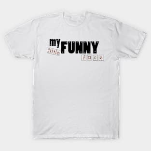 My funny little face T-Shirt